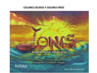 COLORES CÁLIDOS Y COLORES FRÍOS
 