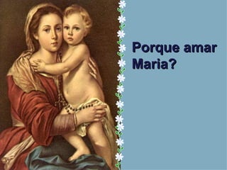 Porque amar Maria? 