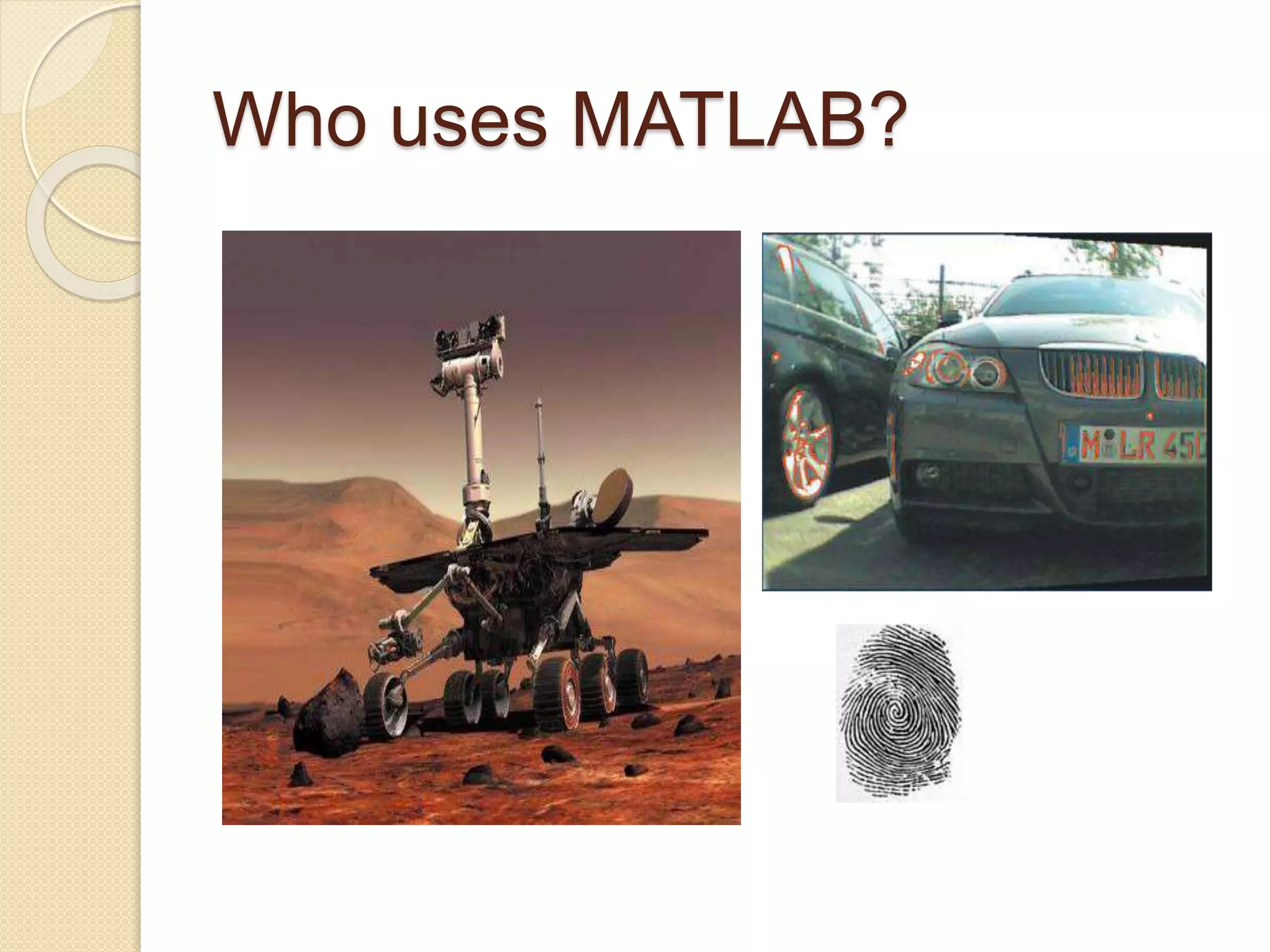 Who uses MATLAB?
 