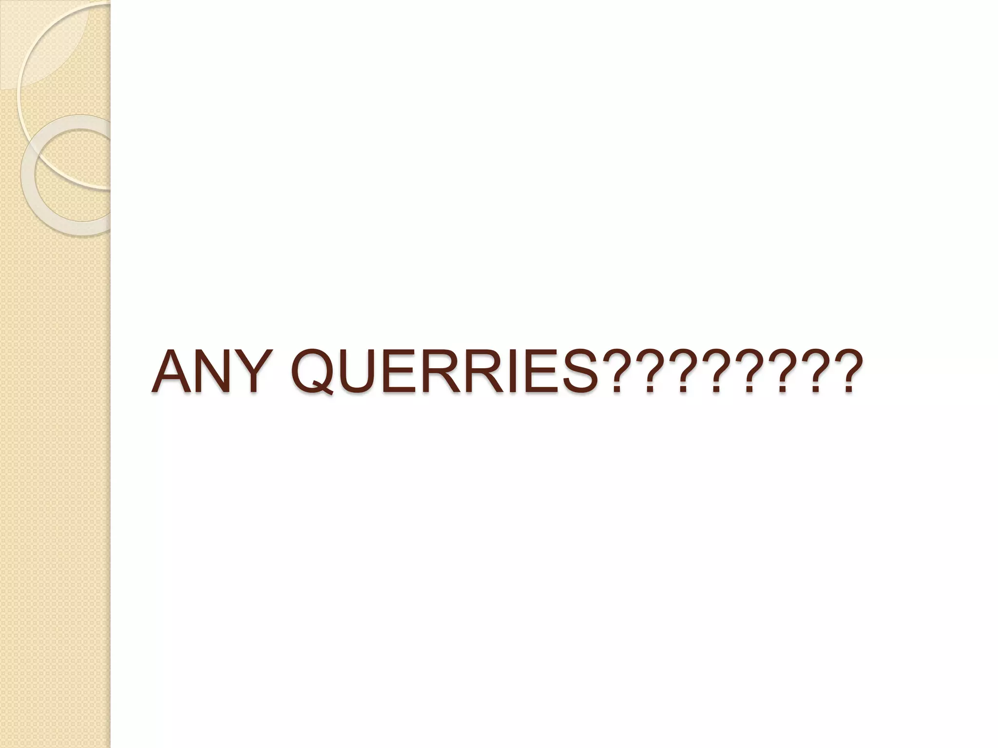 ANY QUERRIES????????
 
