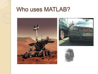 Who uses MATLAB?
 