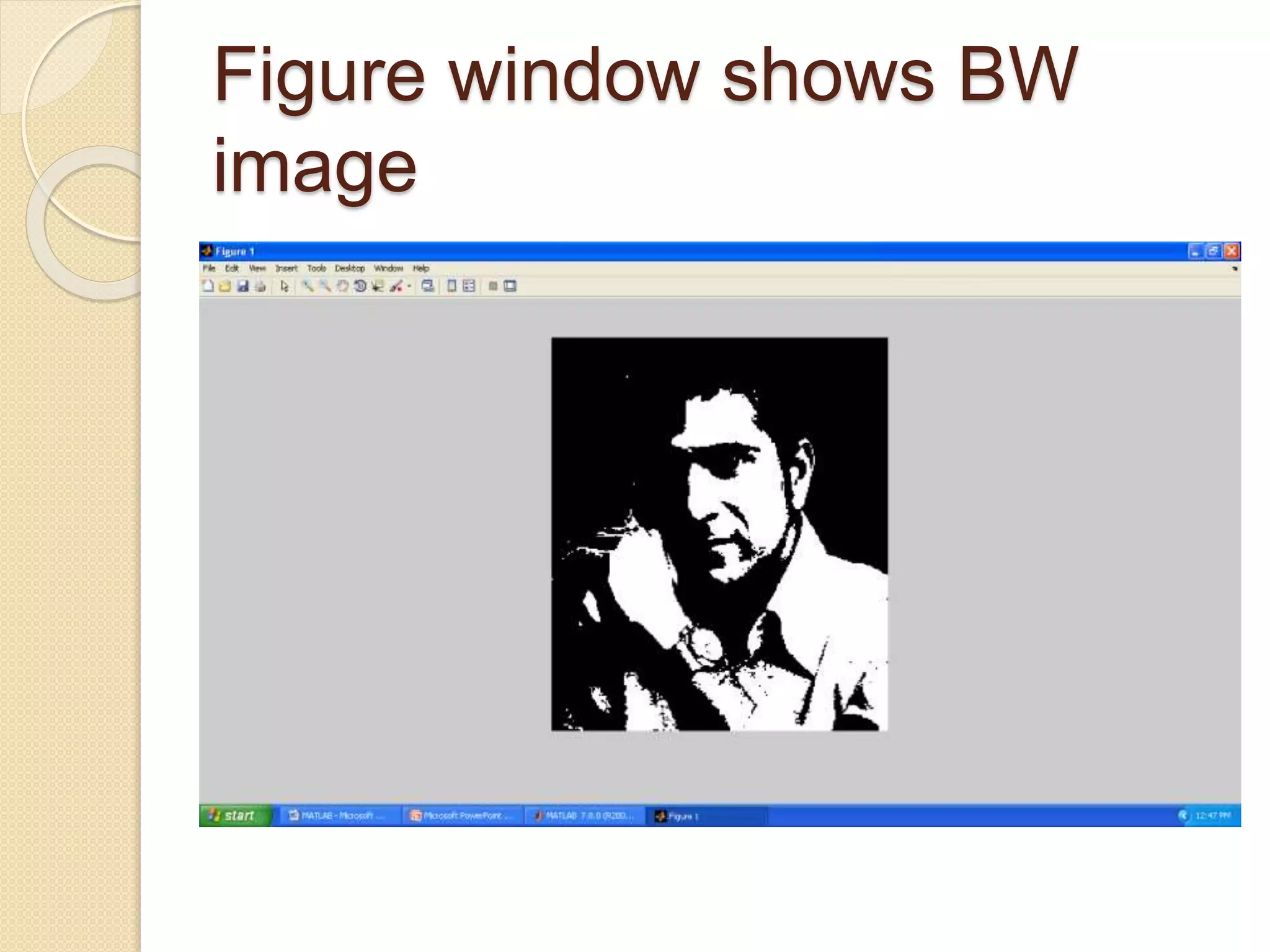 Figure window shows BW
image
 