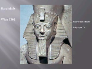 Haremhab	
  
	
  
	
  
Wien	
  8301	
  
Charakterisitsche	
  
	
  	
  
Augenpartie	
  
 