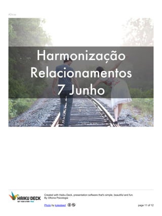 #Dicas
Created with Haiku Deck, presentation software that's simple, beautiful and fun.
By Oficina Psicologia
Photo by kylesteed page 11 of 12
 