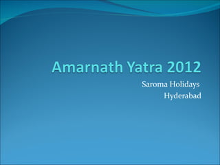 Saroma Holidays
     Hyderabad
 