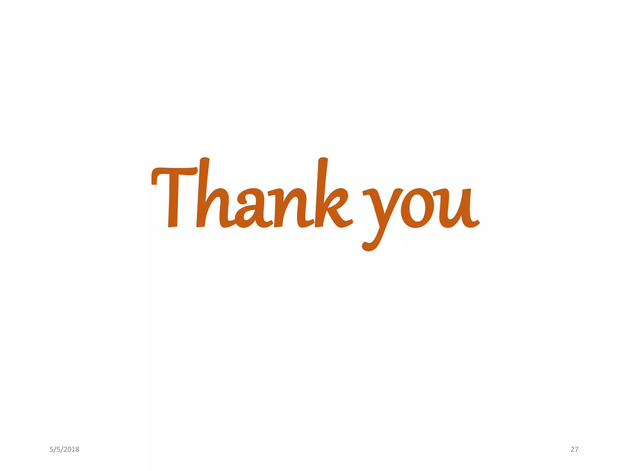 Thank you
5/5/2018 27
 