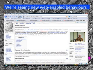 We're seeing new web-enabled behaviours 