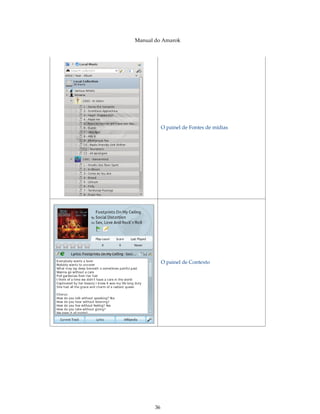 Manual do Amarok




            O painel de Fontes de mídias




            O painel de Contexto




       36
 