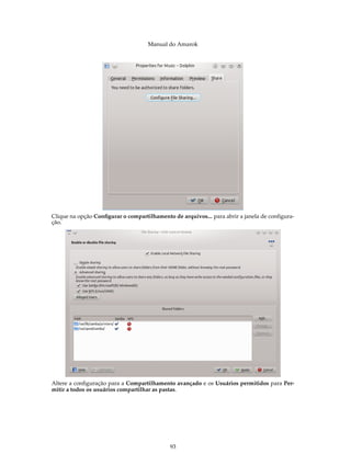 Manual do Amarok




Clique na opção Conﬁgurar o compartilhamento de arquivos... para abrir a janela de conﬁgura-
ção.




Altere a conﬁguração para a Compartilhamento avançado e os Usuários permitidos para Per-
mitir a todos os usuários compartilhar as pastas.




                                            93
 