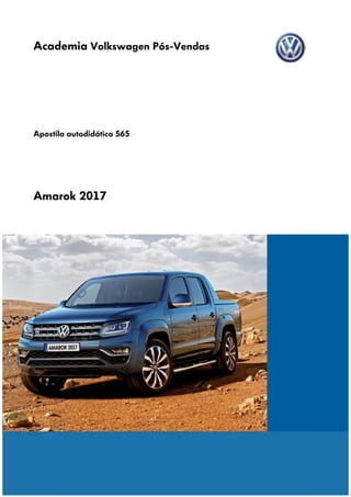 Academia Volkswagen Pós-Vendas
Apostila autodidática 565
Amarok 2017
 
