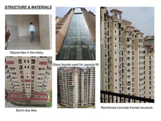 Reinforced concrete framed structure. 
STRUCTURE & MATERIALS 
Glazed tiles in the lobby. 
Glass façade used for capsule lift. 
Burnt clay tiles. 
 