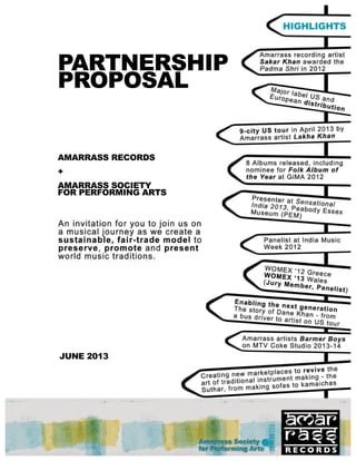 AMARRASS RECORDS
+
AMARRASS SOCIETY
FOR PERFORMING ARTS
JUNE 2013
Amarrass Society
for Performing Arts
PARTNERSHIP
PROPOSAL
HIGHLIGHTS
 