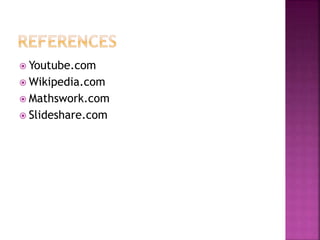  Youtube.com
 Wikipedia.com
 Mathswork.com
 Slideshare.com
 