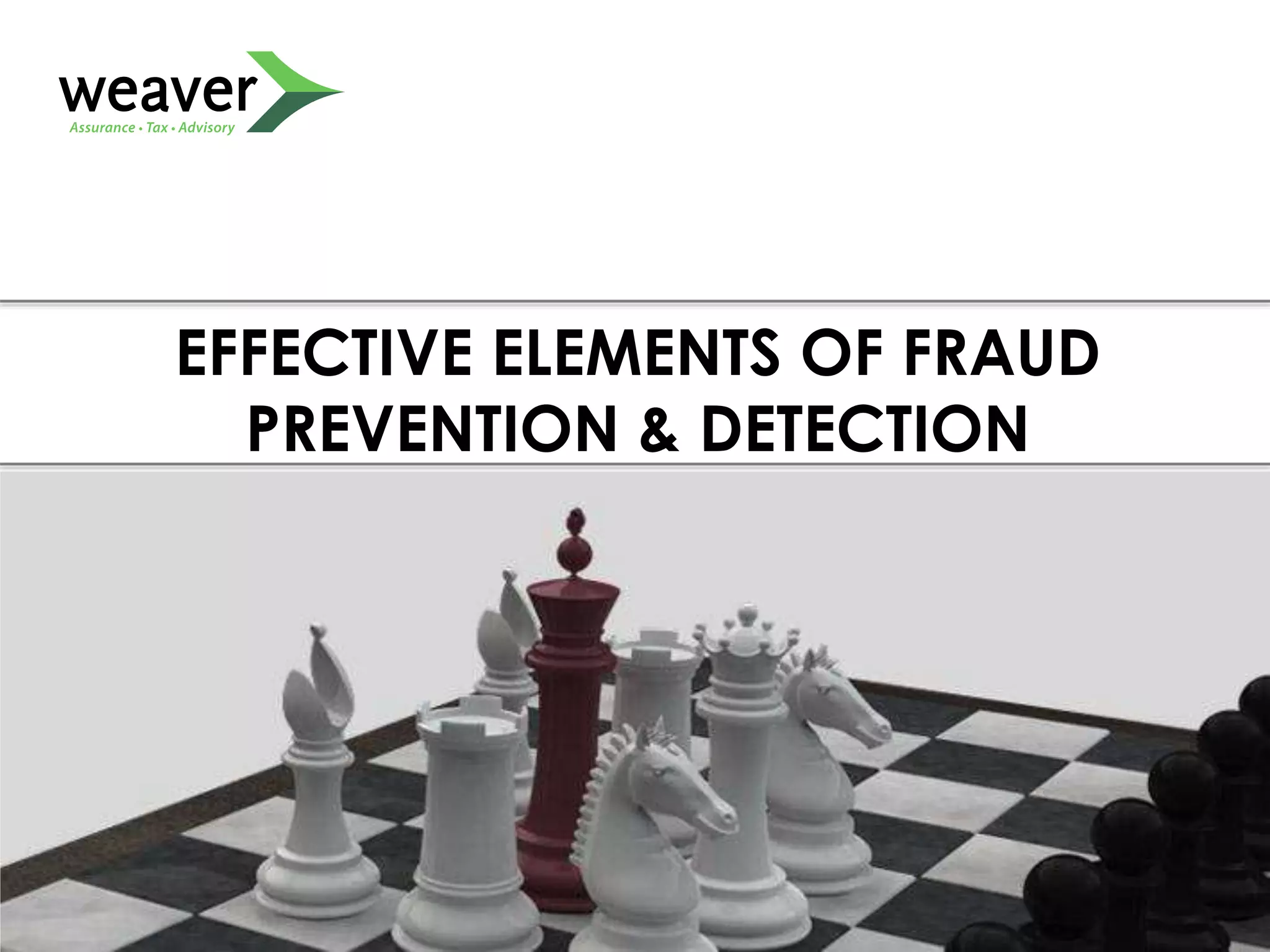 EFFECTIVE ELEMENTS OF FRAUD
PREVENTION & DETECTION
 