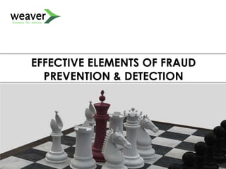 EFFECTIVE ELEMENTS OF FRAUD
PREVENTION & DETECTION
 