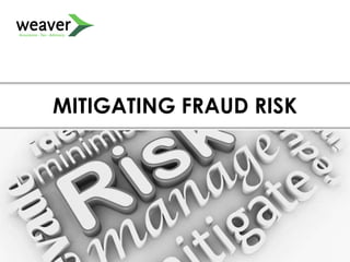 MITIGATING FRAUD RISK
 