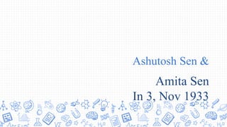 Ashutosh Sen &
Amita Sen
In 3, Nov 1933
 