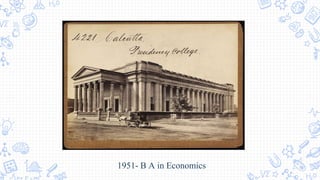 1951- B A in Economics
 