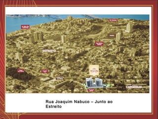Rua Joaquim Nabuco – Junto ao
Estreito
 