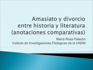 María Rosa Palazón
Instituto de Investigaciones Filológicas de la UNAM
 