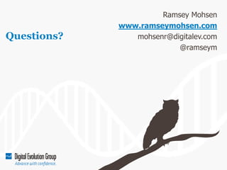 Questions?

Ramsey Mohsen
www.ramseymohsen.com
mohsenr@digitalev.com
@ramseym

 