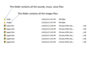 This folder contains all the sounds, music, voice files:
This folder contains all the images files:
 