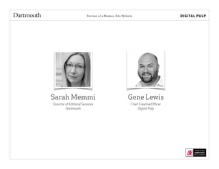Portrait of a Modern .Edu Website
Sarah Memmi
Director of Editorial Services
Dartmouth
Gene Lewis
Chief Creative Oﬃcer
Digital Pulp
 