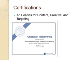 Certifications
 Ad Policies for Content, Creative, and
Targeting
 