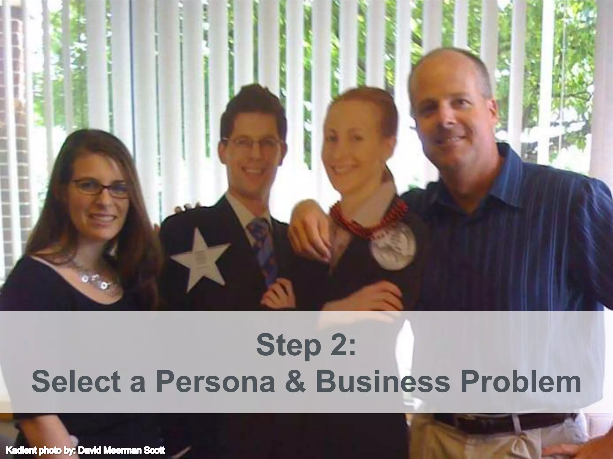 Step 2:
Select a Persona & Business Problem
 