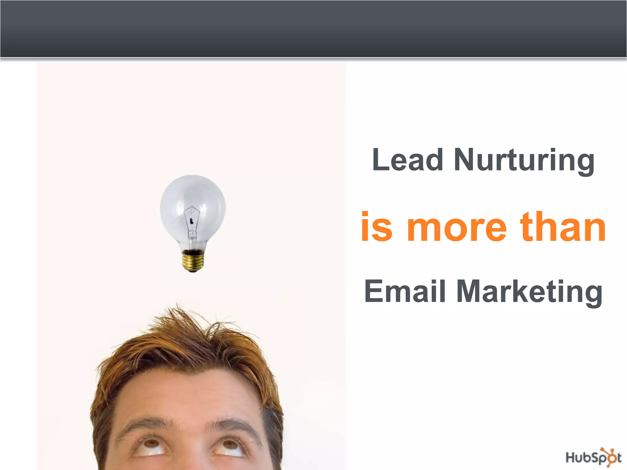 Lead Nurturing

is more than
Email Marketing
 