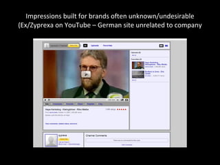 Impressions built for brands often unknown/undesirable (Ex/Zyprexa on YouTube – German site unrelated to company 