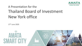 1
A Presentation for the
Thailand Board of Investment
New York office
17th June 2020
 