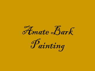 Amate Bark
Painting
 