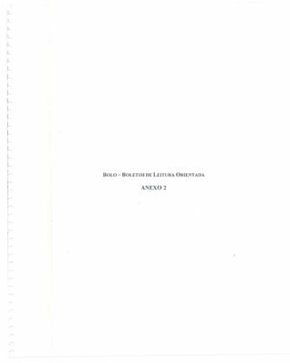 .L
I
-1--
BOLO - BOLETIM DE LEITURA ORIENTADA
ANEXO 2
;
i
:"
 