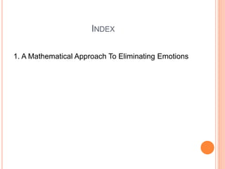 INDEX
1. A Mathematical Approach To Eliminating Emotions
 