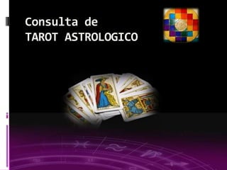 03/09/2013
Consulta de
TAROT ASTROLOGICO
 