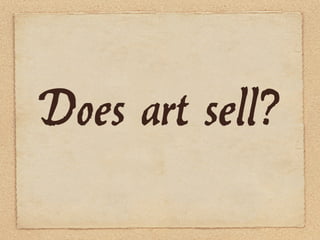 Does art sell?
 