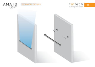 TECHNICAL DETAILS 03
L i g h t i n g I n n o v a t i o n
 