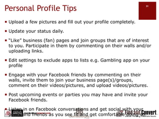 Setting up a Personal ProfileAre you creating a personal profile or a business page? Do you want a personal profile attached to your business page?Fill in form or select “Create a Page”Select Privacy settings. Agree to Facebook TOS..Confirmation email. Search for friends and coworkers:Online email address book for possible friends and contactsBy school or company.Help
