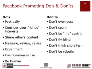 The Seven Heavenly Truths About Social Media Networks*Preferred communication of younger generations but not limited to themSocial media is based on the concept of “friends” as a loosely applied term for people connecting with people, companies, brands…People that are active on the Internet are more likely active in social networks & are often influencers within their niche groupsSocial media content is transparent…once it’s posted, it is widely visibleContent is the hub of the Internet, social media is just one spokeThe rules in social media are still being defined. Experiment and tread carefullyWhat motivates people is the key to social media usage…Chris TreadawayMari Smith*Facebook Marketing An Hour a Day