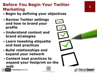 Before You Begin Your Twitter MarketingBegin by defining your objectives
