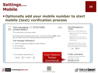 Create and brand your ProfileWhat’s a Profile?Creating Your SettingsAccountPasswordMobileNoticesProfileDesignConnectionsTwitter Terminology16