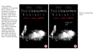 I then added a
certificate of 15 and the
date. I chose a 15
certificate as there is
drug use included in
the film. I also chose
the date colour to be a
light grey to
complement other text.
The date here is much
bigger than the other
text apart from the
title. This is a feature
that engages the
audience attention,
informing them the
date when the film is
out, and to persuade
them to watch the film.
This is my final film
cover.
 
