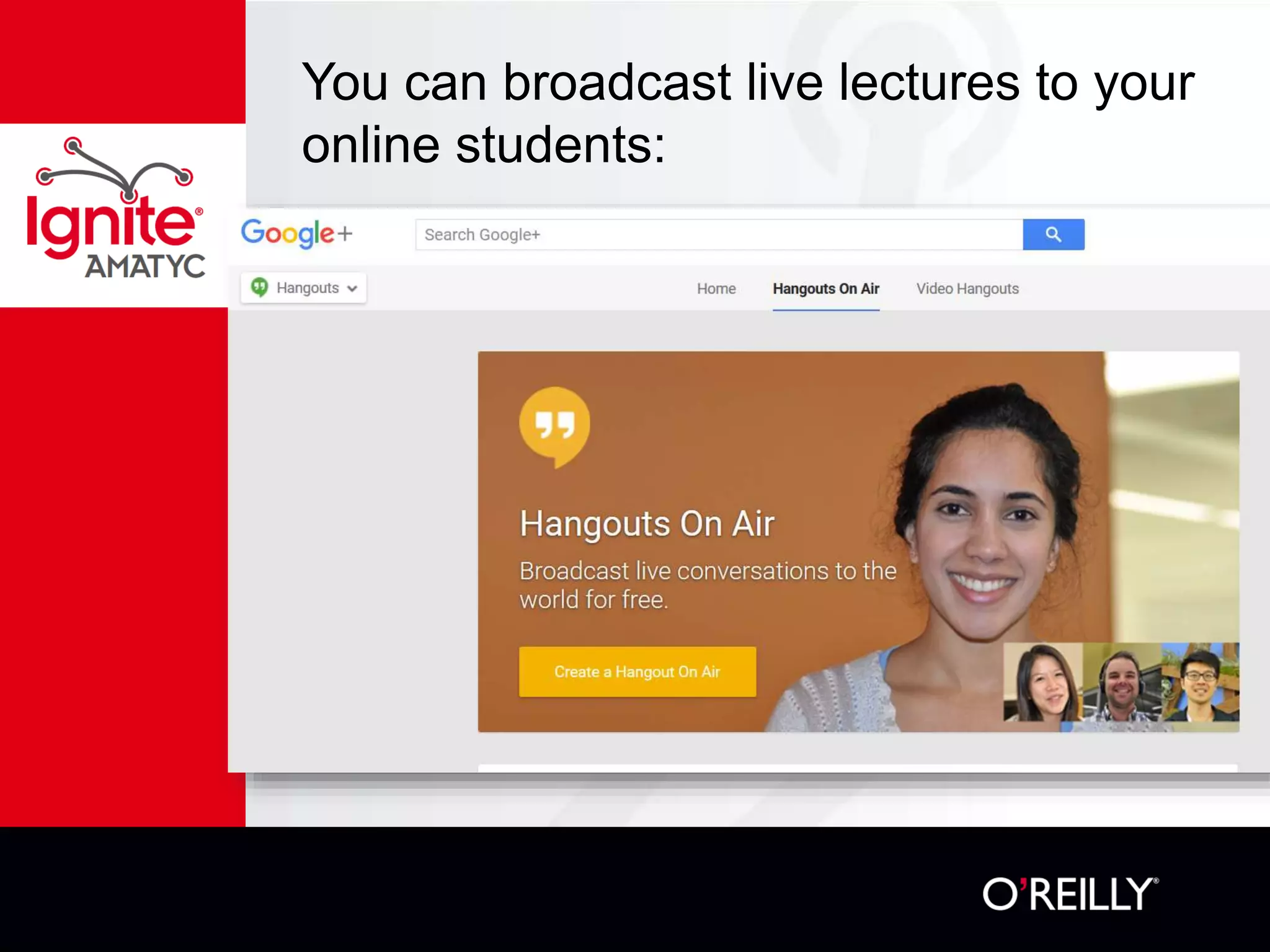 You can broadcast live lectures to your
online students:
 