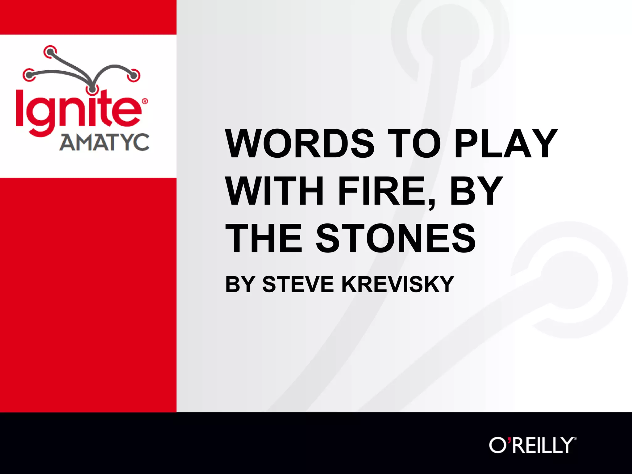 WORDS TO PLAY
WITH FIRE, BY
THE STONES
BY STEVE KREVISKY
 