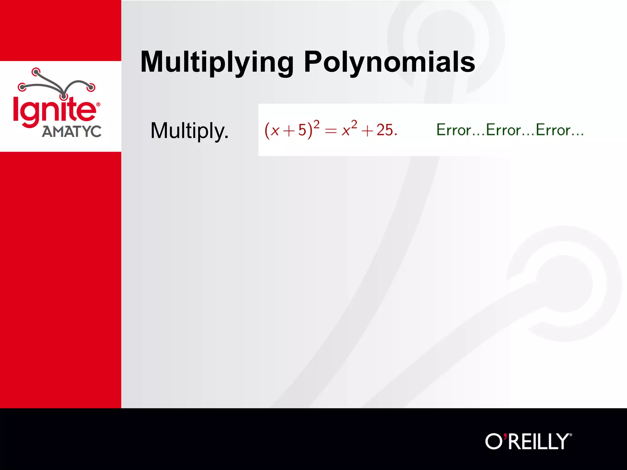Multiplying Polynomials
Multiply.
 