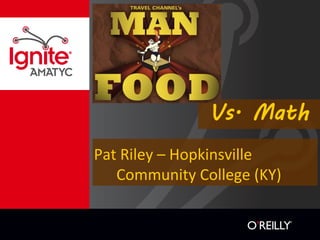 Pat Riley – Hopkinsville
Community College (KY)
Vs. Math
 
