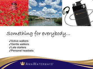 ✓ Active walkers ✓ Gentle walkers ✓ Late starters ✓ Personal headsets 