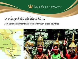 Join us for an extraordinary journey through exotic countries 