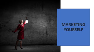 MARKETING
YOURSELF
 